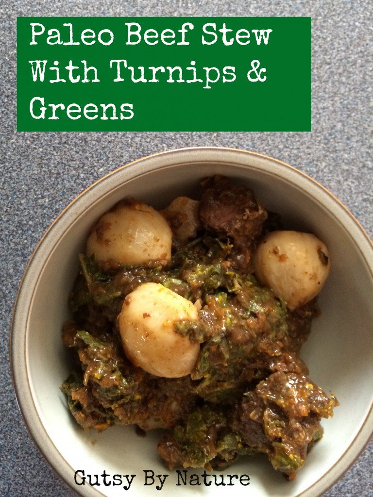 Paleo Beef Stew with Turnips and Greens Gutsy By Nature