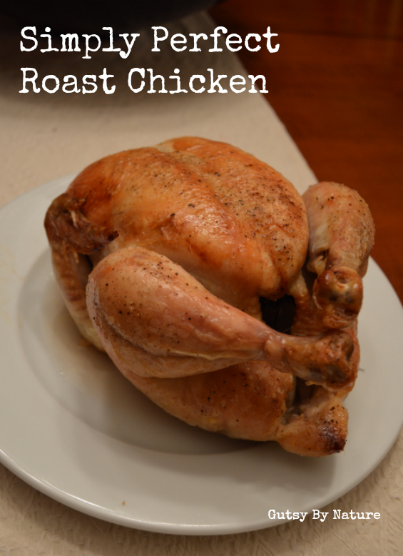 6 Secrets to Simply Perfect Roast Chicken - Gutsy By Nature