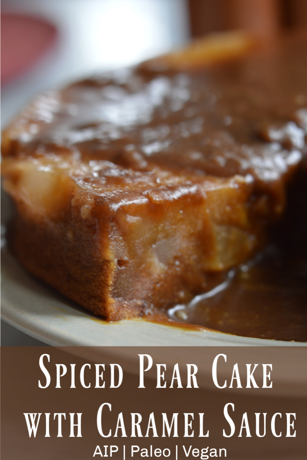 Spiced Pear Cake with Caramel Sauce (AIP)